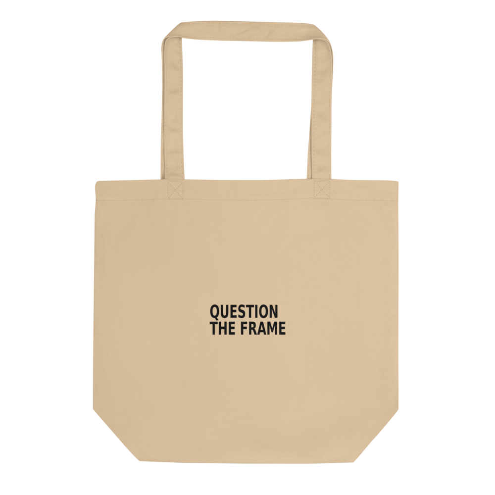 QUESTION THE FRAME Eco Tote